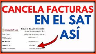 Como Cancelar Facturas Electrónicas CFDI en el SAT 2024 [upl. by Acisset744]