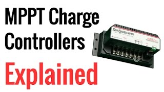 MPPT Charge Controllers Explained [upl. by Yelyak]