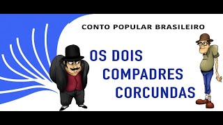 OS DOIS COMPADRES CORCUNDAS  CONTO POPULAR BRASILEIRO [upl. by Tiemroth378]