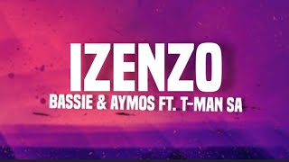 Bassie amp Aymos  Izenzo lyrics ft Tman SA [upl. by Tterb527]