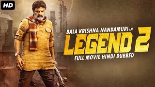 LEGEND 2  Hindi Dubbed Movie  Nandamuri Balakrishna Laya Ankitha  South Action Movies [upl. by Assened]