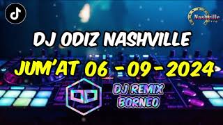 DJ ODIZ NASHVILLE JUMAT 6 SEPTEMBER 2024  DJ YANG LAGI VIRAL DI TIKTOK FYP [upl. by Davin231]