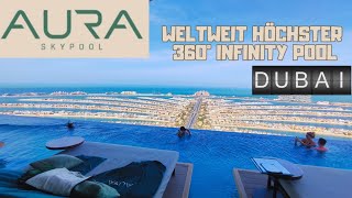 AURA Skypool Dubai  WOW 😲Das musst du erlebt haben 🤩 höchster 360° Infinity Pool weltweit [upl. by Lambrecht]