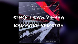 Since I Saw Vienna  Wilbur Soot  KARAOKE [upl. by Aicatsanna204]