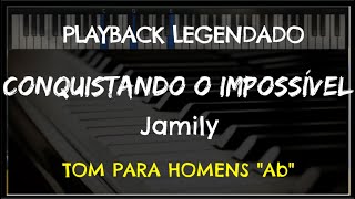 🎤 Conquistando o Impossível PLAYBACK LEGENDADO no Piano TOM MASCULINO Ab Jamily Niel Nascimento [upl. by Herrle]