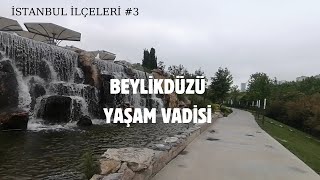 BEYLİKDÜZÜ YAŞAM VADİSİ  İSTANBUL İLÇELERİ 3 [upl. by Fisuoy164]