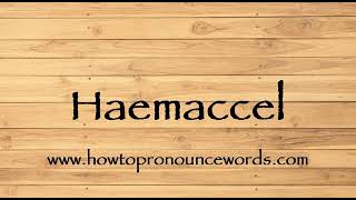 How To Pronounce Haemaccel  How To say Haemaccel New Video [upl. by Randi]