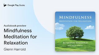 Mindfulness Meditation for Relaxation by Glenn Harrold · Audiobook preview [upl. by Philly153]