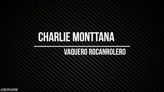 Charlie Monttana  Vaquero rocanrolero Letra [upl. by Anair]