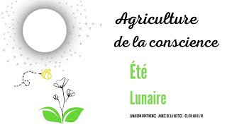 Agriculture de la conscience  guide de lété lunaire  lunaison CONTINENCE [upl. by Yluj]