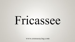 How To Say Fricassee [upl. by Emmey]