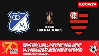 MILLONARIOS X FLAMENGO  Libertadores  Fase de Grupos  1ª Rodada  02042024  AO VIVO [upl. by Love]