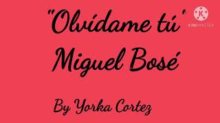 olvídame tú Miguel Bosé letra [upl. by Tur]