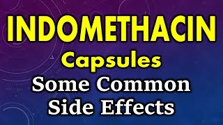 Indomethacin side effects  common side effects of indomethacin  indomethacin capsule side effects [upl. by Lahcym]