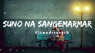 Suno Na Sangamarmar slowedreverb lofi song  Arijit Singh [upl. by Longan52]