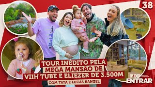 POD ENTRAR Tour inédito pela mansão de Viih Tube e Eliezer de 3500M com Tata e Lucas Rangel [upl. by Rora792]