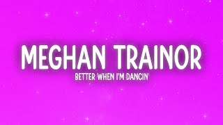 Meghan Trainor  Better When Im Dancin Lyrics [upl. by Kcirevam]