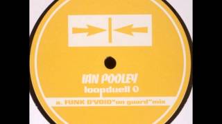 Ian Pooley ‎ Loopduell 1  Funk DVoid quotOn Guardquot Mix [upl. by Alexandros]