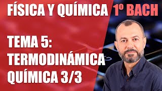 Termodinámica química 33  Tema 5  Física y Química 1 Bachillerato [upl. by Irek]