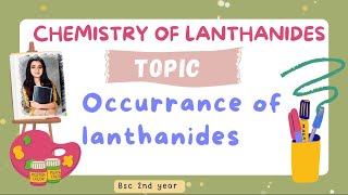 OCCURRENCE OF LANTHANIDES BSC 2ND YEAR CHEMISTRY OF LANTHANIDES [upl. by Sender]