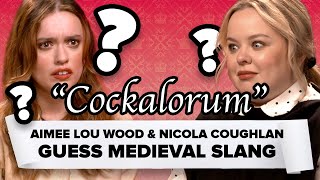 Aimee Lou Wood amp Nicola Coughlan Guess Medieval Slang [upl. by Nitsruk]