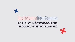 Indalum Partners  Euralum 4000 Invitado Maestro Güero [upl. by Eelra734]