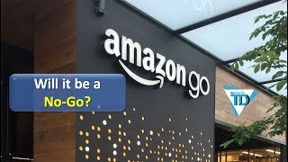 Will it be a NOGO for Amazon Go [upl. by Ttelrats968]