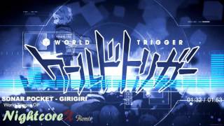 Nightcore  Sonar Pocket  GIRIGIRI  World Trigger op [upl. by Ris]