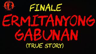 ERMITANYONG GABUNAN quotFINALEquot TRUE STORY [upl. by Merl618]