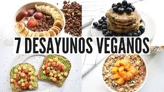 7 DESAYUNOS FÁCILES Y RÁPIDOS PARA LA SEMANA  VIDA VEGANA [upl. by Denver]