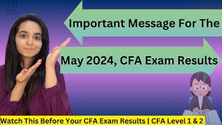 Important Message For The CFA May 2024 Exam Results  CFA Level 1 amp 2 [upl. by Yerffoeg433]