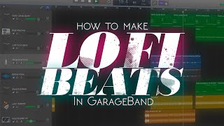 How To Make LoFi Beats In GarageBand GarageBand Beats Tutorial [upl. by Ymmor162]