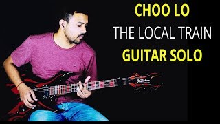 CHOO LO  THE LOCAL TRAIN GUITAR SOLO WITH TABS [upl. by Shelby]