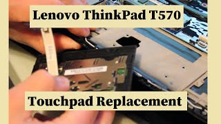 Lenovo ThinkPad T570 Touchpad Replacement [upl. by Vial]