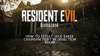 How to beat Jack Baker chainsaw fight in Dissection Room  Resident Evil 7 Biohazard [upl. by Ayrotal861]