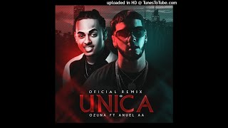 Unica Remix Anuel AA Ft Ozuna Remixeo [upl. by Jamie]