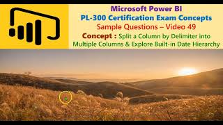 Power BI PL300 Certification V 49  Split Column by Delimiter amp Explore Builtin Date Hierarchy [upl. by Storer]