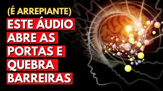 É ARREPIANTE ESTE ÁUDIO ABRE AS PORTAS E QUEBRA BARREIRAS [upl. by Bleier]