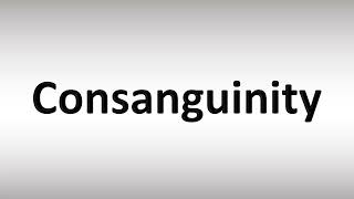 How to Pronounce Consanguinity [upl. by Enak]