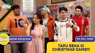 NEW Ep 3966  Tapu Sena Ki Christmas Game  Taarak Mehta Ka Ooltah Chashmah  तारक मेहता [upl. by Cummins]