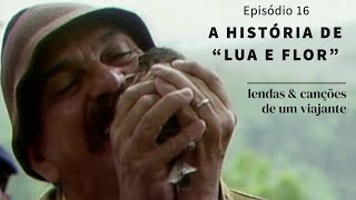 A história de quotLua e Florquot  Ep 16  A vida de Oswaldo Montenegro em 21 episódios [upl. by Horwitz358]