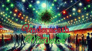 Underneath the Mistletoe  Narrative Driven Art [upl. by Trebmal]