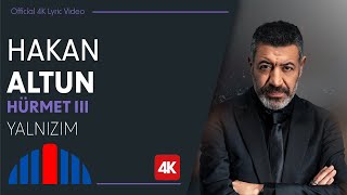 Hakan Altun  Yalnızım Official 4K Lyric Video  quotİbrahim Erkal Hürmet IIIquot [upl. by Ammadis179]