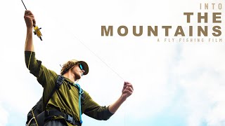 INTO THE MOUNTAINS  A Fly Fishing Film [upl. by Aicital]