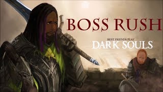 Best Friends Play Dark Souls 1  BOSS RUSH Part 2 [upl. by Eeliram934]