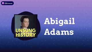 Abigail Adams  Unsung History [upl. by Calendra474]