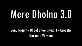 Mere Dholna 30 Sonu Nigam Bhool Bhulaiyaa 3  Acoustic Karaoke With Lyrics  Only Guitar Chords [upl. by Leckie959]