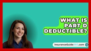 What Is Part D Deductible  InsuranceGuide360com [upl. by Eelinnej40]