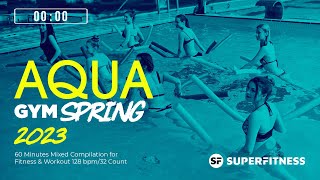 Aqua Gym Spring 2023 128 bpm32 Count 60 Minutes Mixed Compilation for Fitness amp Workout [upl. by Prent]