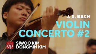 NYCP Bach  Violin Concerto No 2 in E major Siwoo Kim violin [upl. by Linden]